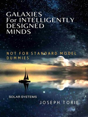 cover image of Galaxies for Intelligently Designed Minds (NOT for 'Standard' Model Dummies)